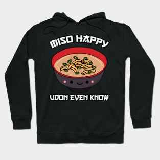 Miso Happy Udon Even Know Ramen Noodle Kawaii Funny Food Pun Hoodie